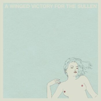 A Winged Victory For The Sullen - A Winged Victory For The Sullen