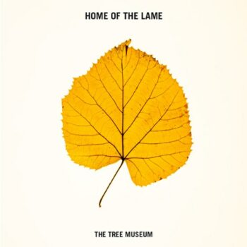 Home Of The Lame - The Tree Museum EP