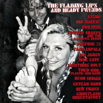 The Flaming Lips - The Flaming Lips And Heady Fwends