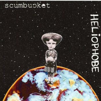 Scumbucket - Heliophobe