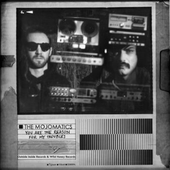 The Mojomatics - You Are The Reason For My Troubles