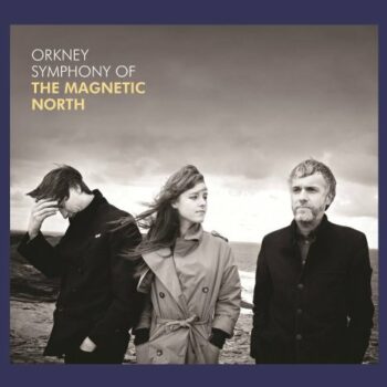 Orkney: Symphony Of The Magnetic North