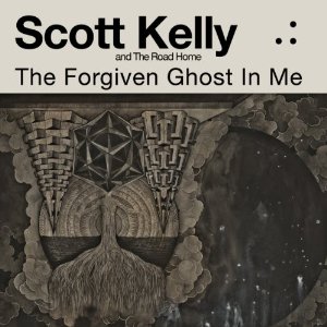 Scott Kelly - The Forgiven Ghost In Me