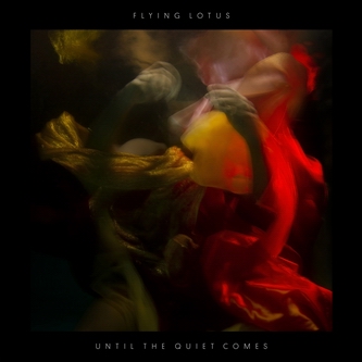 Flying Lotus - Until The Quiet Comes