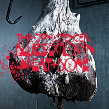 The Jon Spencer Blues Explosion - Meat And Bone