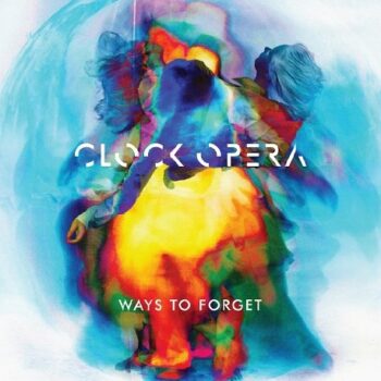 Clock Opera - Ways To Forget