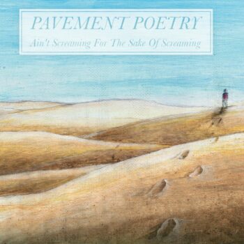 Pavement Poetry - Ain't Screaming For The Sake Of Screaming
