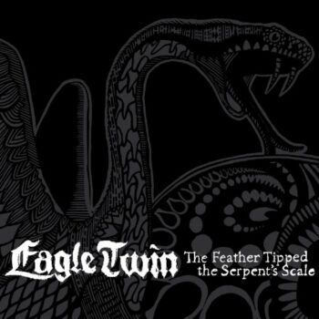 Eagle Twin - The Feather Tipped The Serpent's Scale