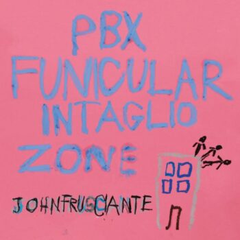 John Frusciante - PBX Funicular Intaglio Zone