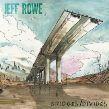 Jeff Rowe - Bridges/Divides