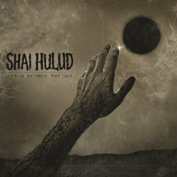 Shai Hulud - Reach Beyond The Sun