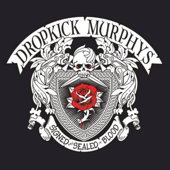 Dropkick Murphys - Signed And Sealed In Blood