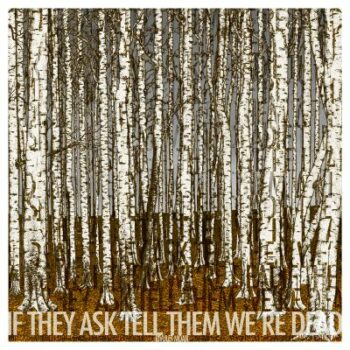 If They Ask, Tell Them We're Dead - Rivulet Moan