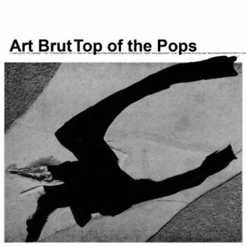 Art Brut - Top Of The Pops
