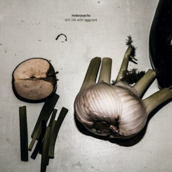 Motorpsycho - Still Life With Eggplant