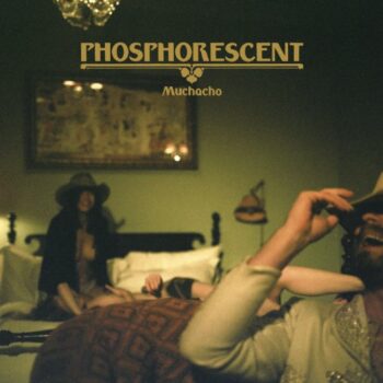 Phosphorescent - Muchacho