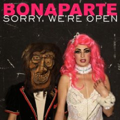 Bonaparte - Sorry, Were Open