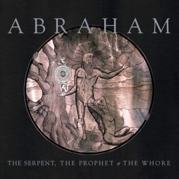 Abraham - The Serpent, The Prophet & The Whore