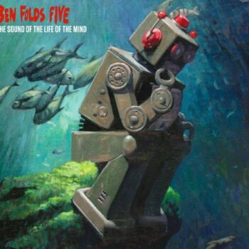 Ben Folds Five - The Sound Of The Life Of The Mind