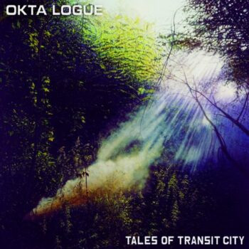 Okta Logue - Tales Of Transit City