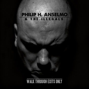 Philip H. Anselmo & The Illegals - Walk Through Exits Only