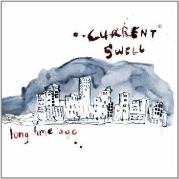 Current Swell - Long Time Ago