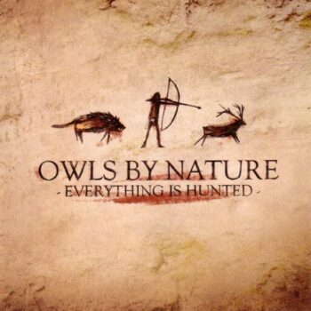 Owls By Nature - Everything Is Hunted