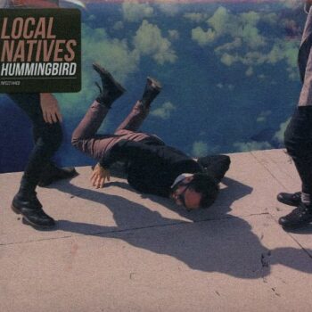 Local Natives - Hummingbird