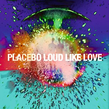 Placebo - Loud Like Love