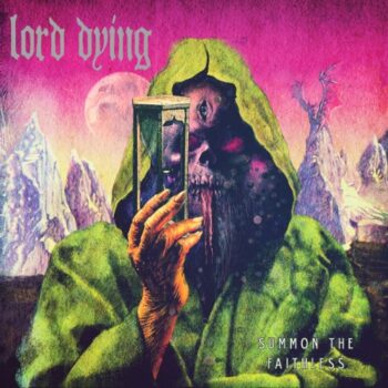 Lord Dying - Summon The Faithless