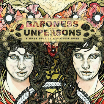 Baroness - A Grey Sigh In A Flower Husk (Split mit Unpersons)