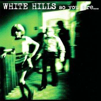 White Hills - So You Are... So You'll Be