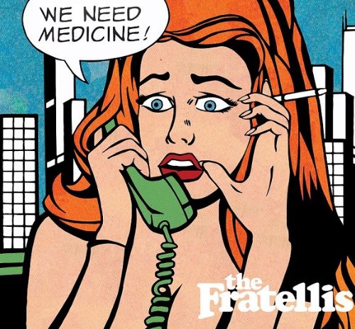 The Fratellis - We Need Medicine