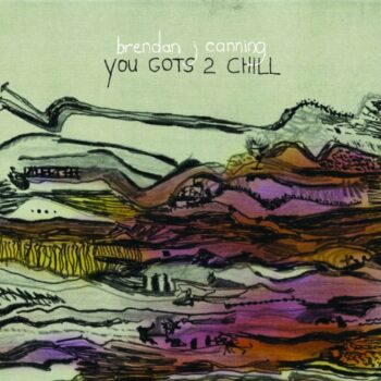 Brendan Canning - You Gots 2 Chill