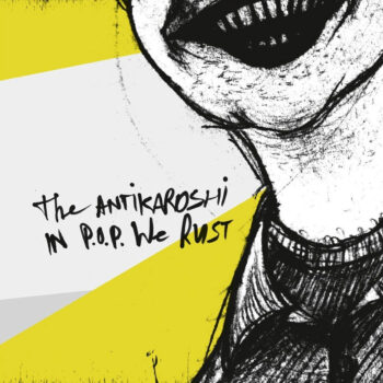 The Antikaroshi - In P.O.P. We Rust