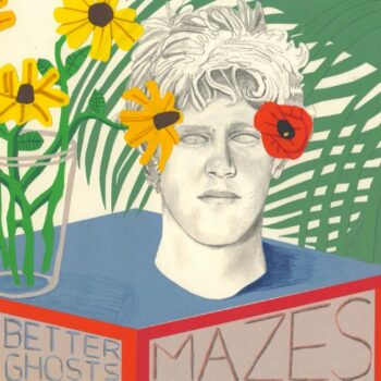 Mazes - Better Ghosts