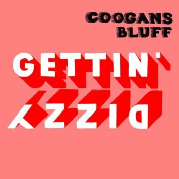 Coogans Bluff - Gettin' Dizzy