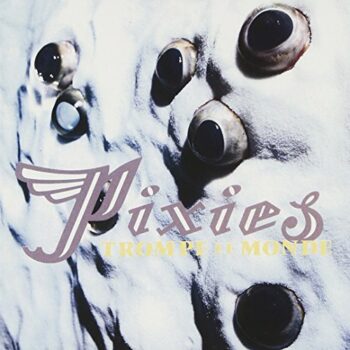 Pixies - Trompe Le Monde