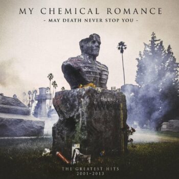My Chemical Romance - May Death Never Stop You: The Greatest Hits 2001-2013