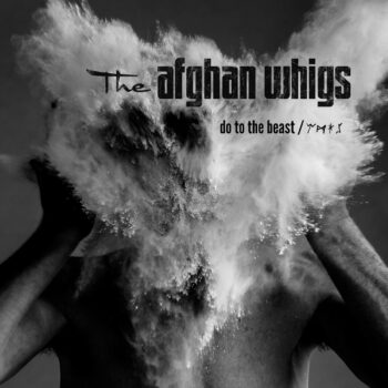 The Afghan Whigs - Do To The Beast
