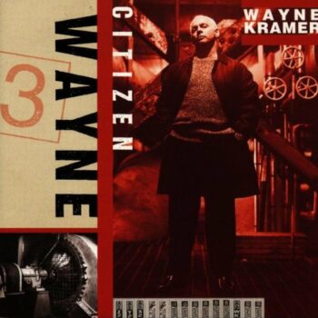 Wayne Kramer - Citizen Wayne