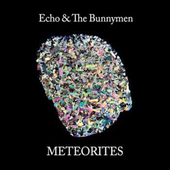 Echo & The Bunnymen - Meteorites