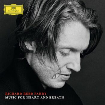 Richard Reed Parry - Music For Heart And Breath