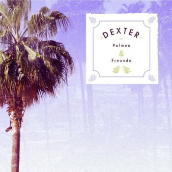 Dexter - Palmen & Freunde