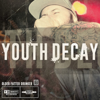 Youth Decay - Older Fatter Drunker