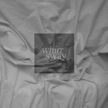 Whirr - Sway