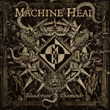 Machine Head - Bloodstone & Diamonds