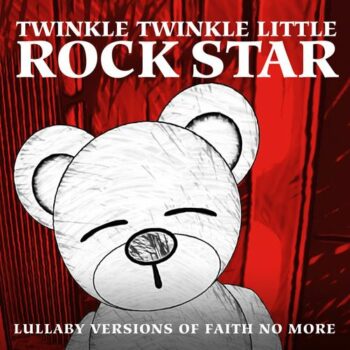 Twinkle Twinkle Little Rock Star - Lullaby Versions Of Faith No More