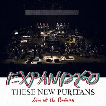 These New Puritans - Expanded (Live at the Barbican)