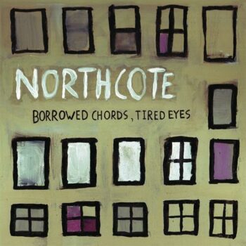 Northcote - Borrowed Chords, Tired Eyes